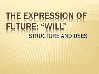 THE EXPRESSION OF FUTURE: “WILL”