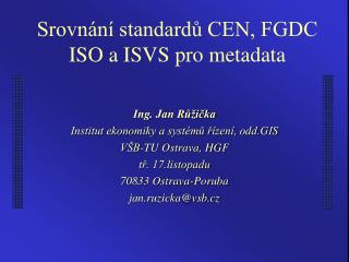 Srovnání standardů CEN, FGDC ISO a ISVS pro metadata