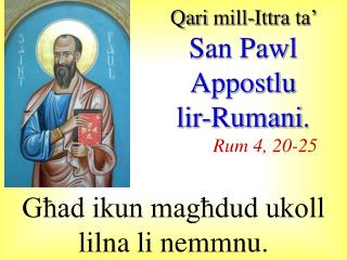 Qari mill-I ttra ta’ San Pawl Appostlu lir-Rumani . Rum 4, 20-25