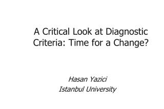 A Critical Look at Diagnostic Criteria : Time for a Change ?