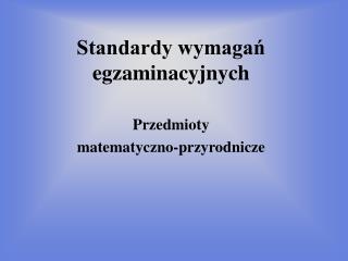 Standardy wymagań egzaminacyjnych