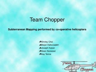 Team Chopper Subterranean Mapping performed by co-operative helicopters