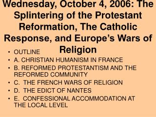 OUTLINE A. CHRISTIAN HUMANISM IN FRANCE B. REFORMED PROTESTANTISM AND THE REFORMED COMMUNITY