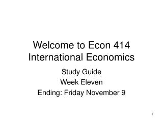 Welcome to Econ 414 International Economics