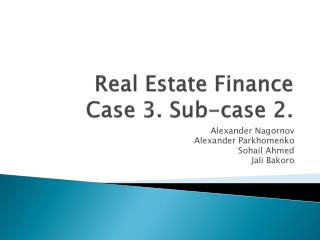 Real Estate Finance Case 3. Sub-case 2.