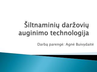 Šiltnaminių daržovių auginimo technologija