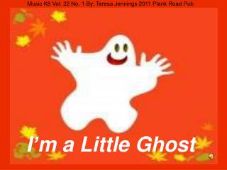 I’m a Little Ghost