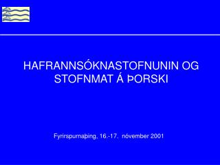 HAFRANNSÓKNASTOFNUNIN OG STOFNMAT Á ÞORSKI