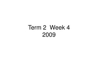 Term 2 Week 4 2009