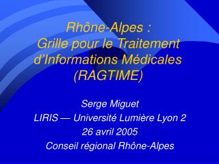Rhône-Alpes : Grille pour le Traitement d’Informations Médicales (RAGTIME)