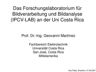 Das Forschungslaboratorium für Bildverarbeitung und Bildanalyse (IPCV-LAB) an der Uni Costa Rica