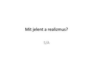 Mit jelent a realizmus?