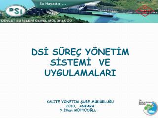 DSİ SÜREÇ YÖNETİM SİSTEMİ VE UYGULAMALARI