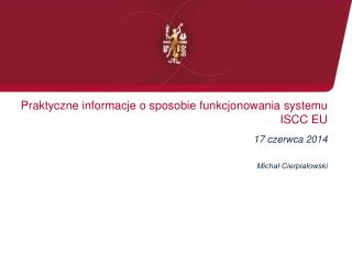 Praktyczne informacje o sposobie funkcjonowania systemu ISCC EU