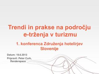 Trendi in prakse na področju e-trženja v turizmu 1. konferenca Združenja hotelirjev Slovenije