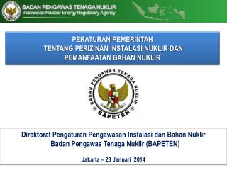 PERATURAN PEMERINTAH TENTANG PERIZINAN INSTALASI NUKLIR DAN PEMANFAATAN BAHAN NUKLIR