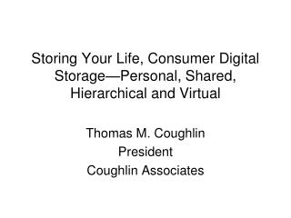 Storing Your Life, Consumer Digital Storage—Personal, Shared, Hierarchical and Virtual