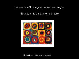 Séquence n°4 : Sages comme des images Séance n°3: L’image en peinture