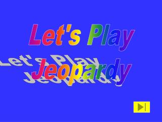 Let's Play Jeopardy