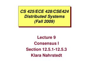 CS 425/ECE 428/CSE424 Distributed Systems (Fall 2009)