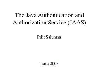 The Java Authentication and Authorization Service (JAAS)