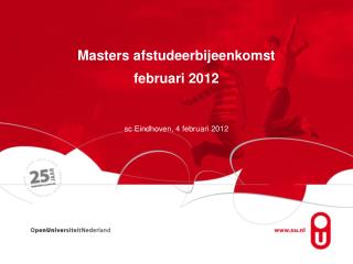 Masters afstudeerbijeenkomst februari 2012 sc Eindhoven, 4 februari 2012
