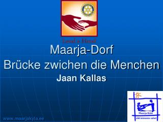 Maarja-Dorf Brücke zwichen die Menchen Jaan Kallas