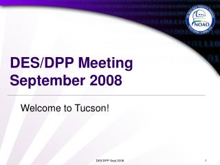 DES/DPP Meeting September 2008