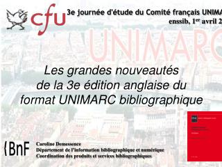 Les grandes nouveautés de la 3e édition anglaise du format UNIMARC bibliographique