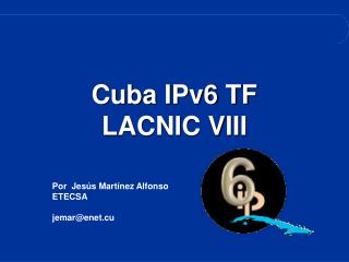 Cuba IPv6 TF LACNIC VIII