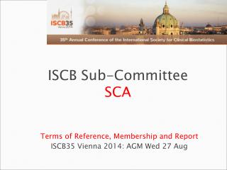 Terms of Reference, Membership and Report ISCB35 Vienna 2014: AGM Wed 27 Aug