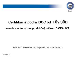 a Certifikácia podľa ISCC od  TÜV SÜD - zásada a nutnosť pre produkčný reťazec BIOPALIVÁ