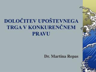 DOLOČITEV UPOŠTEVNEGA TRGA V KONKURENČNEM PRAVU