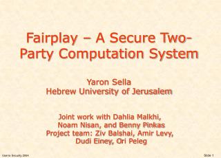 Fairplay – A Secure Two-Party Computation System Yaron Sella Hebrew University of Jerusalem