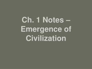 Ch. 1 Notes – Emergence of Civilization
