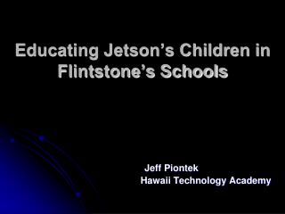 Educating Jetson’s Children in Flintstone’s Schools