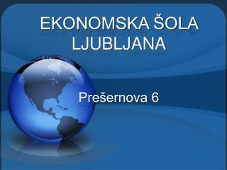 EKONOMSKA ŠOLA LJUBLJANA Prešernova 6