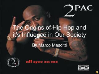 The Origins of Hip Hop and it’s Influence in Our Society
