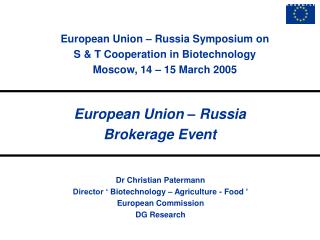 Dr Christian Patermann Director ‘ Biotechnology – Agriculture - Food ’ European Commission