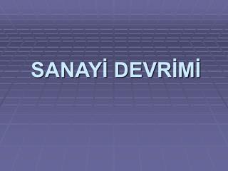 SANAYİ DEVRİMİ