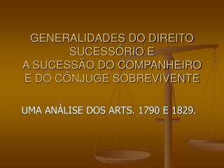 GENERALIDADES DO DIREITO SUCESSÓRIO E A SUCESSÃO DO COMPANHEIRO E DO CÔNJUGE SOBREVIVENTE