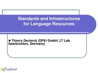 ►Thierry Declerck (DFKI GmbH, LT Lab. Saarbrücken, Germany)