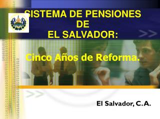 SISTEMA DE PENSIONES DE EL SALVADOR: Cinco Años de Reforma.