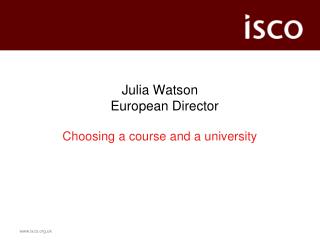Julia Watson European Director Choosing a course and a university