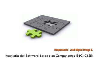 Ingeniería del Software Basado en Componentes ISBC (CBSE)