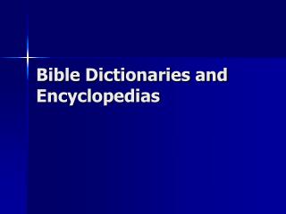 Bible Dictionaries and Encyclopedias