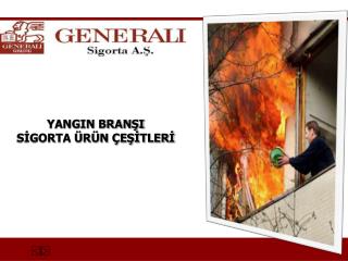 YANGIN BRANŞI SİGORTA ÜRÜN ÇEŞİTLERİ