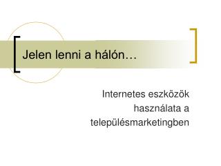 Jelen lenni a hálón…