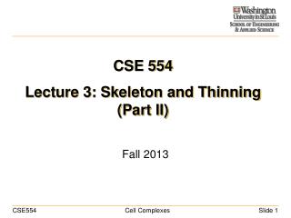 CSE 554 Lecture 3: Skeleton and Thinning (Part II)