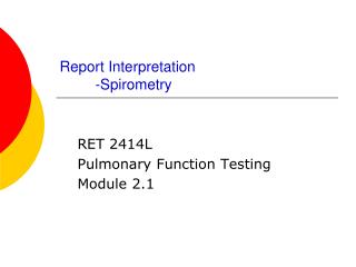 Report Interpretation 	-Spirometry